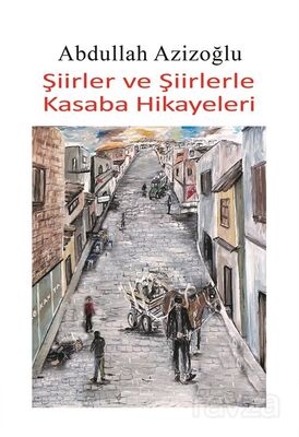 Şiirler Ve Şiirlerle Kasaba Hikayeleri - 1