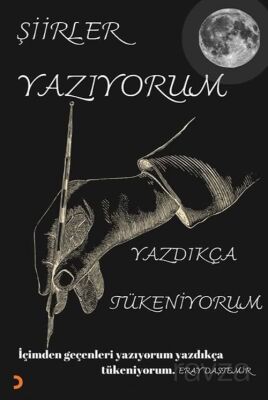 Şiirler Yazıyorum Yazdıkça Tükeniyorum - 1