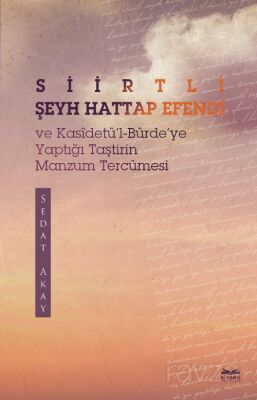 Siirtli Şeyh Hattap Efendi ve Kasîdetü'l-Bürde'ye Yaptığı Taştirin Manzum Tercümesi - 1