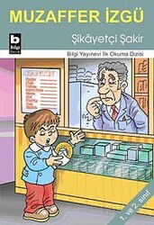 Şikayetçi Şakir / İlk Okuma Dizisi - Bilgi Yayınevi Çocuk Kitapları
