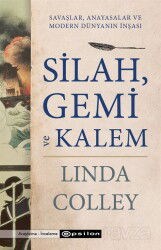 Silah, Gemi ve Kalem Savaşlar, Anayasalar ve Modern Dünyanın İnşası - Epsilon Yayınları