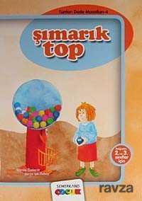 Şımarık Top / Tonton Dede Masalları-4 - Semerkand Yayıncılık