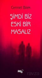 Şimdi Biz Eski Bir Masalız - Sınırsız Kitap