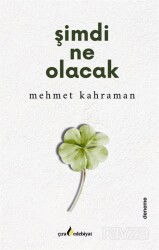 Şimdi Ne Olacak - Çıra Yayınları
