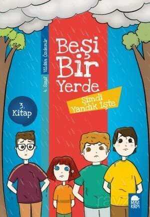 Şimdi Yandık İşte - Beşi Bir Yerde 3. Kitap / 4. Sınıf Okuma Kitabı - Mavi Kirpi