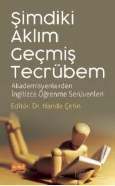 Şimdiki Aklım , Geçmiş Tecrüben -Akademisyenlerden İngilizce Öğrenme Serüvenleri - 1