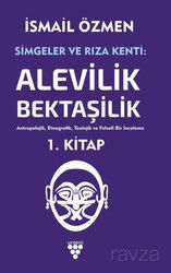 Simgeler ve Rıza Kenti: Alevilik-Bektaşilik Cilt 1 - Urzeni