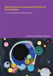 Simülasyonlarla Uluslararası İlişkiler ve Siyaset Bilimi - İstanbul Bilgi Üniversitesi Yayınları