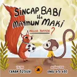Sincap Babi İle Maymun Maki Neler Yapıyor? - 2E Kitap