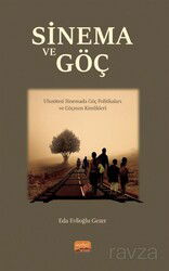 Sinema Ve Göç - Ulusötesi Sinemada Göç Politikaları ve Göçmen Kimlikleri - Nobel Bilimsel