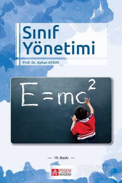 Sınıf Yönetimi / Prof.Dr.Ayhan Aydın - Pegem Akademi Yayıncılık