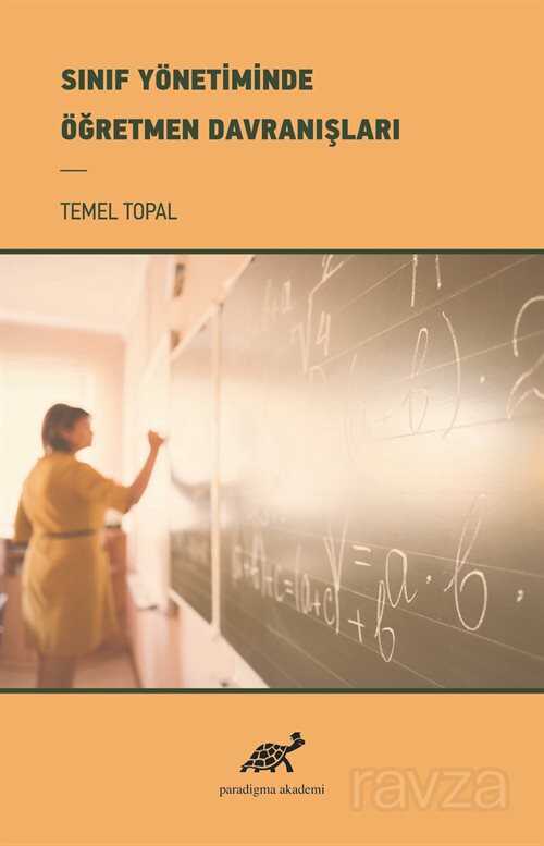 Sınıf Yönetiminde Öğretmen Davranışları - Paradigma Akademi Yayınları
