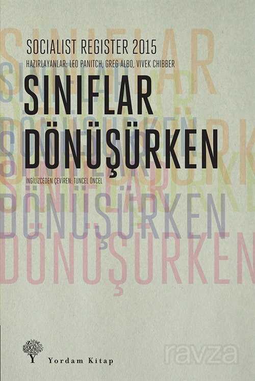 Sınıflar Dönüşürken - Socialist Register 2015 - Yordam Kitap