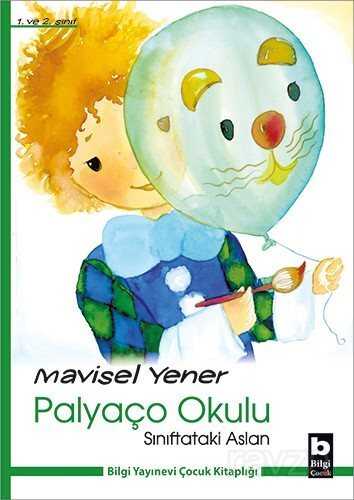 Sınıftaki Aslan / Palyaço Okulu - Bilgi Yayınevi Çocuk Kitapları