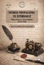 Sınırda Propaganda ve İstihbarat: Türkiye-Fransa ve Suriye İlişkileri (1936-1938 - Gazi Kitabevi