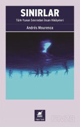 Sınırlar: Türk-Yunan Sınırından İnsan Hikayeleri - Ayrıntı Yayınları