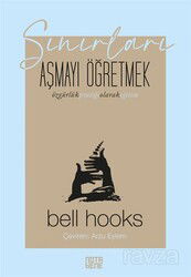 Sınırları Aşmayı Öğretmek: Özgürlük Pratiği Olarak Eğitim - Notabene Yayınları