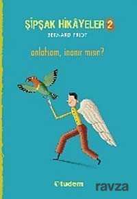 Şipşak Hikayeler 2 / Anlatsam, İnanır Mısın? - Tudem Yayınevi