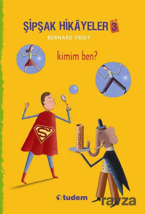 Şipşak Hikayeler 3 / Kimim Ben? - Tudem Yayınevi