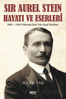 Sir Aurel Stein, Hayatı ve Eserleri - 1