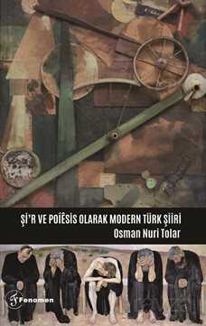 Şi'r ve Poiesis Olarak Modern Türk Şiiri - Fenomen Yayıncılık