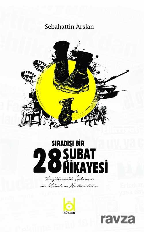 Sıradışı Bir 28 Şubat Hikayesi - Kökler Derneği Yayınları