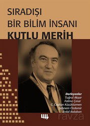 Sıradışı Bir Bilim İnsanı Kutlu Merih - Literatür Yayınları