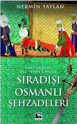 Sıradışı Osmanlı Şehzadeleri - Çınaraltı Yayın Dağıtım