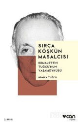 Sırça Köşkün Masalcısı / Kemalettin Tuğcu'nun Yaşamöyküsü - Can Yayınları