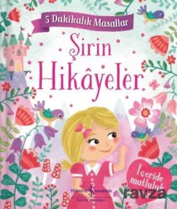 Şirin Hikayeler / 5 Dakikalık Masallar - İş Bankası Yayınları
