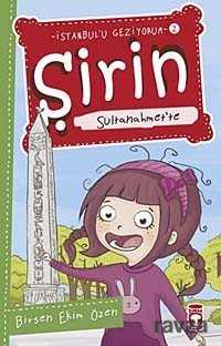 Şirin Sultanahmet'te / İstanbul'u Geziyorum -2 - Timaş Çocuk Yayınları