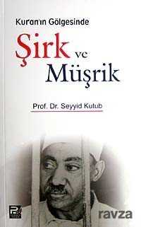 Kur'an'ın Gölgesinde Şirk ve Müşrik - Polen Yayınları