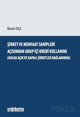 Şirket ve Menfaat Sahipleri Açısından Grup İçi Kredi Kullanımı (Halka Açık ve Kapalı Şirketler Bağla - 1
