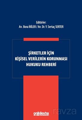 Şirketler İçin Kişisel Verilerin Korunması Hukuku Rehberi - 1