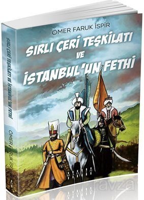 Sırlı Çeri Teşkilatı ve İstanbul'un Fethi - 1