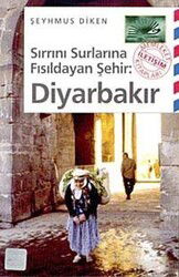 Sırrını Surlarına Fısıldayan Şehir: Diyarbakır - İletişim Yayınları