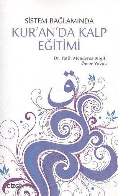 Sistem Bağlamında Kur'an'da Kalp Eğitimi - Çizgi Kitabevi