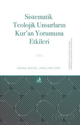 Sistematik Teolojik Unsurların Kur'an Yorumuna Etkileri - 1