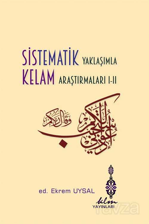 Sistematik Yaklaşımla Kelam Araştırmaları 1-2 - KLM Yayınları