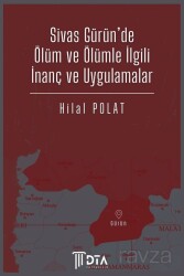 Sivas Gürün'de Ölüm ve Ölümle İlgili İnanç ve Uygulamalar - DTA Yayıncılık