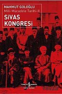 Sivas Kongresi-Milli Mücadele Tarihi II - İş Bankası Yayınları