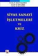 Sivas Sanayi İşletmeleri ve Kriz - Seçkin Yayıncılık
