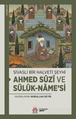 Sivaslı Bir Halveti Şeyhi: Ahmed Sûzî ve Sülûk-name'si - 1