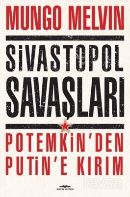 Sivastopol Savaşları Potemkin'den Putin'e Kırım - 1