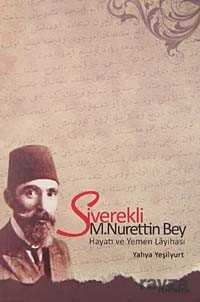 Siverekli M. Nurettin Bey Hayatı ve Yemen Layihası - Fenomen Yayıncılık