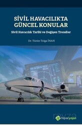 Sivil Havacılıkta Güncel Konular - Sivil Havacılık Tarihi ve Değişen Trendler - Hiper Yayın