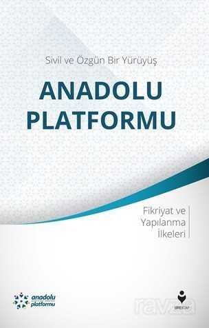 Sivil ve Özgün Bir Yürüyüş: Anadolu Platformu - 1