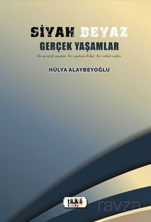 Siyah Beyaz Gerçek Yaşamlar - Tilki Kitap