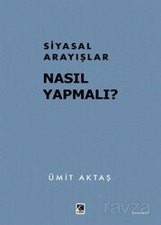 Siyasal Arayışlar: Nasıl Yapmalı? - Çıra Yayınları