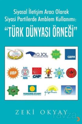 Siyasal İletişim Aracı Olarak Siyasi Partilerde Amblem Kullanımı: 